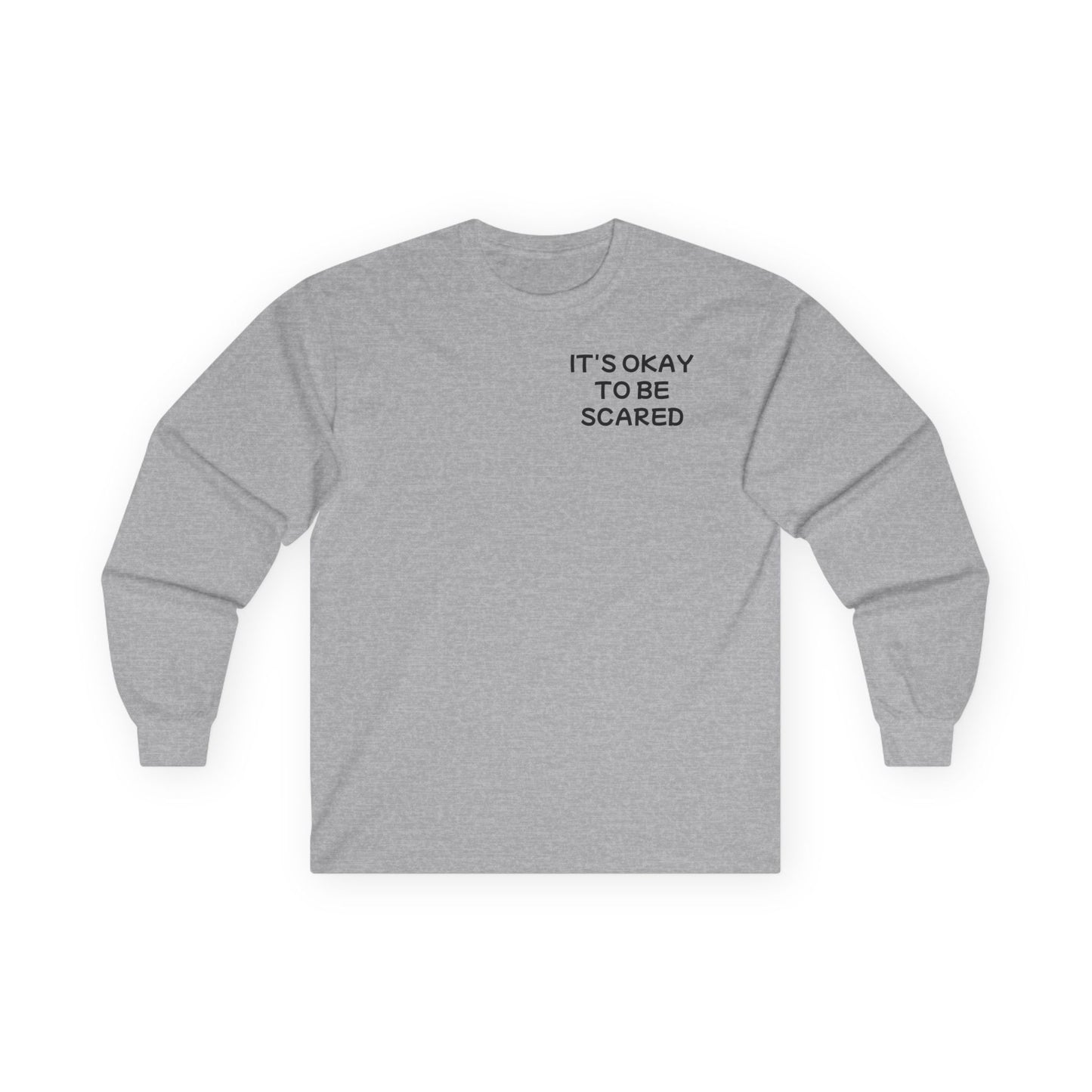 Unisex Ultra Cotton Long Sleeve Tee "It's okay to be Scared"