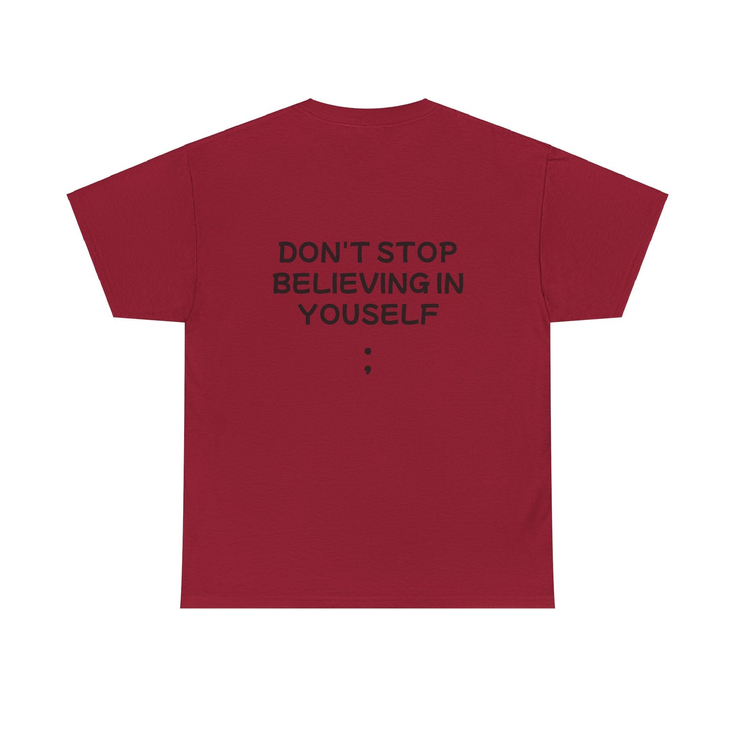 Unisex Heavy Cotton Tee "Don't stop Believing in Yourself"