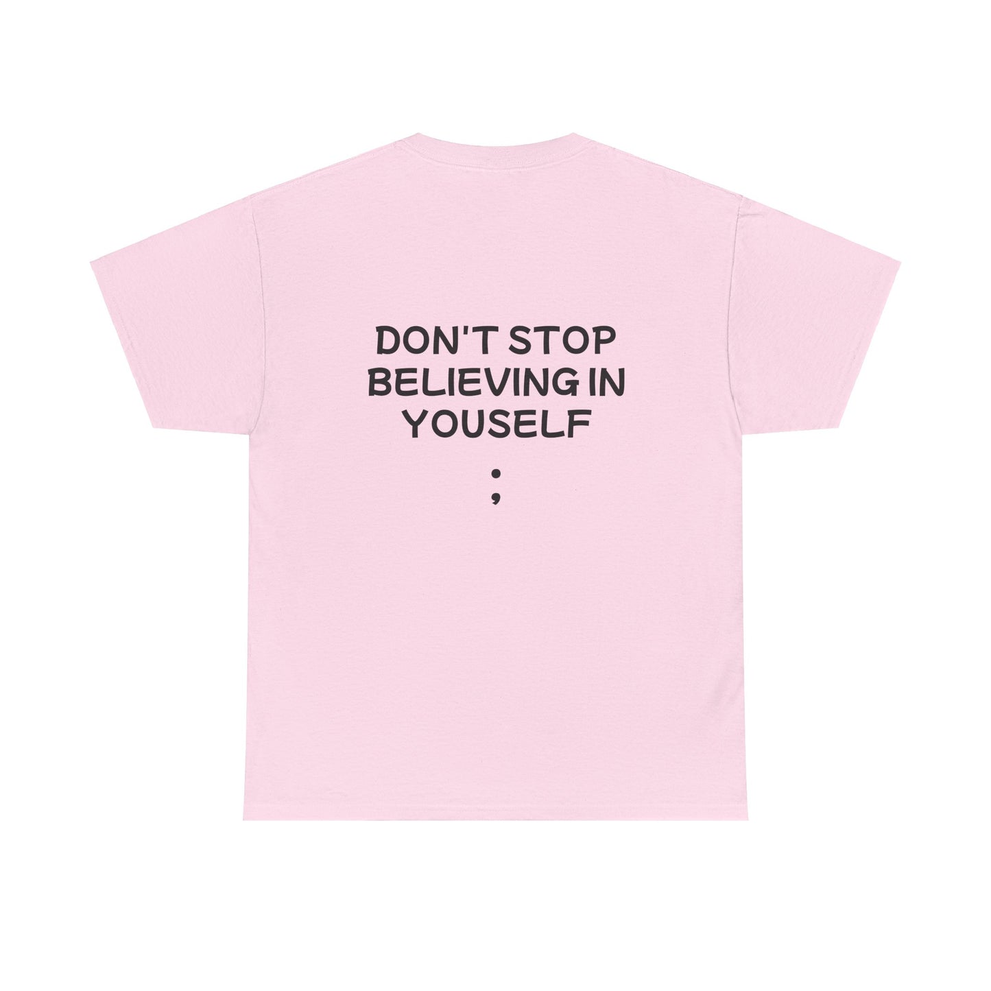 Unisex Heavy Cotton Tee "Don't stop Believing in Yourself"