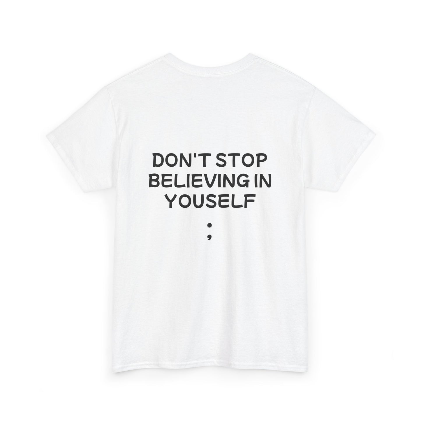 Unisex Heavy Cotton Tee "Don't stop Believing in Yourself"