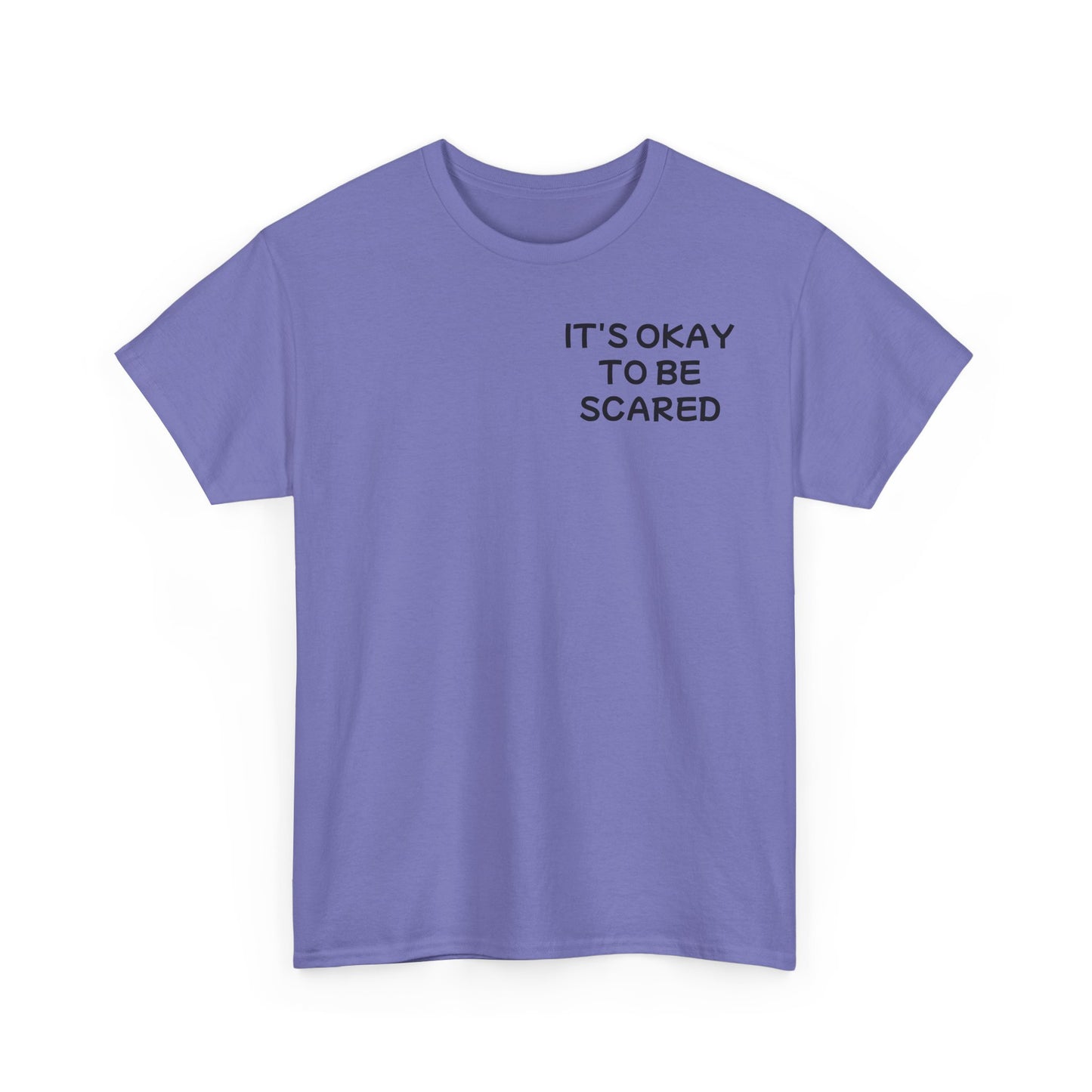 Unisex Heavy Cotton Tee "It's okay to be Scared"