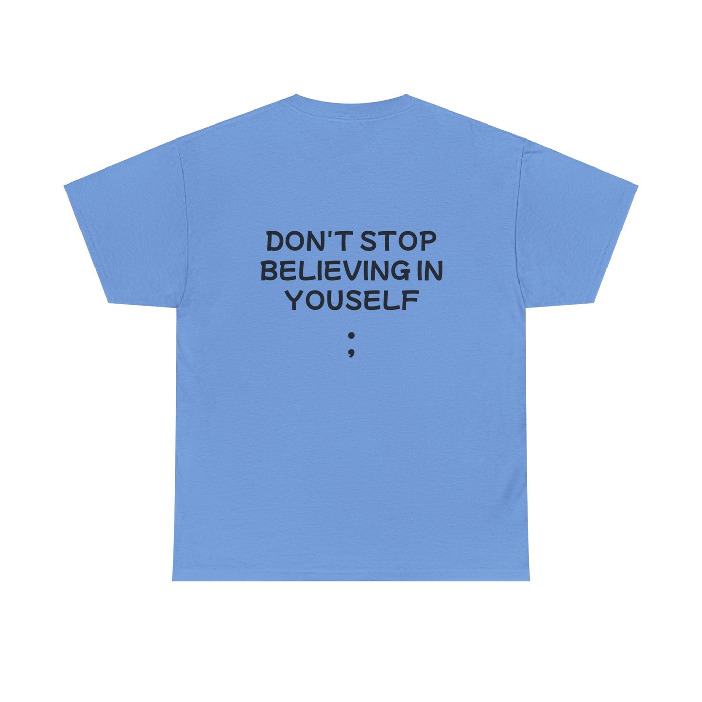 Unisex Heavy Cotton Tee "Don't stop Believing in Yourself"