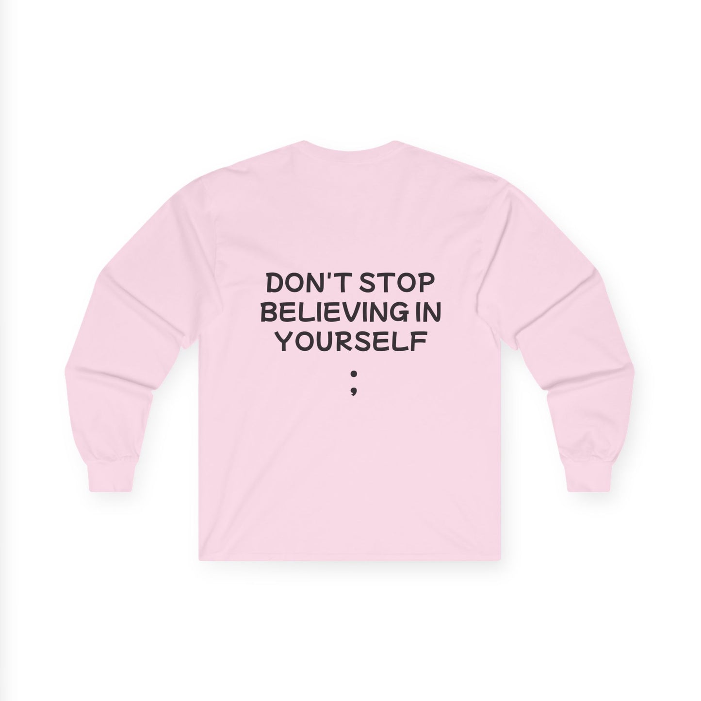 Unisex Ultra Cotton Long Sleeve Tee "Don't stop Believing in Yourself"