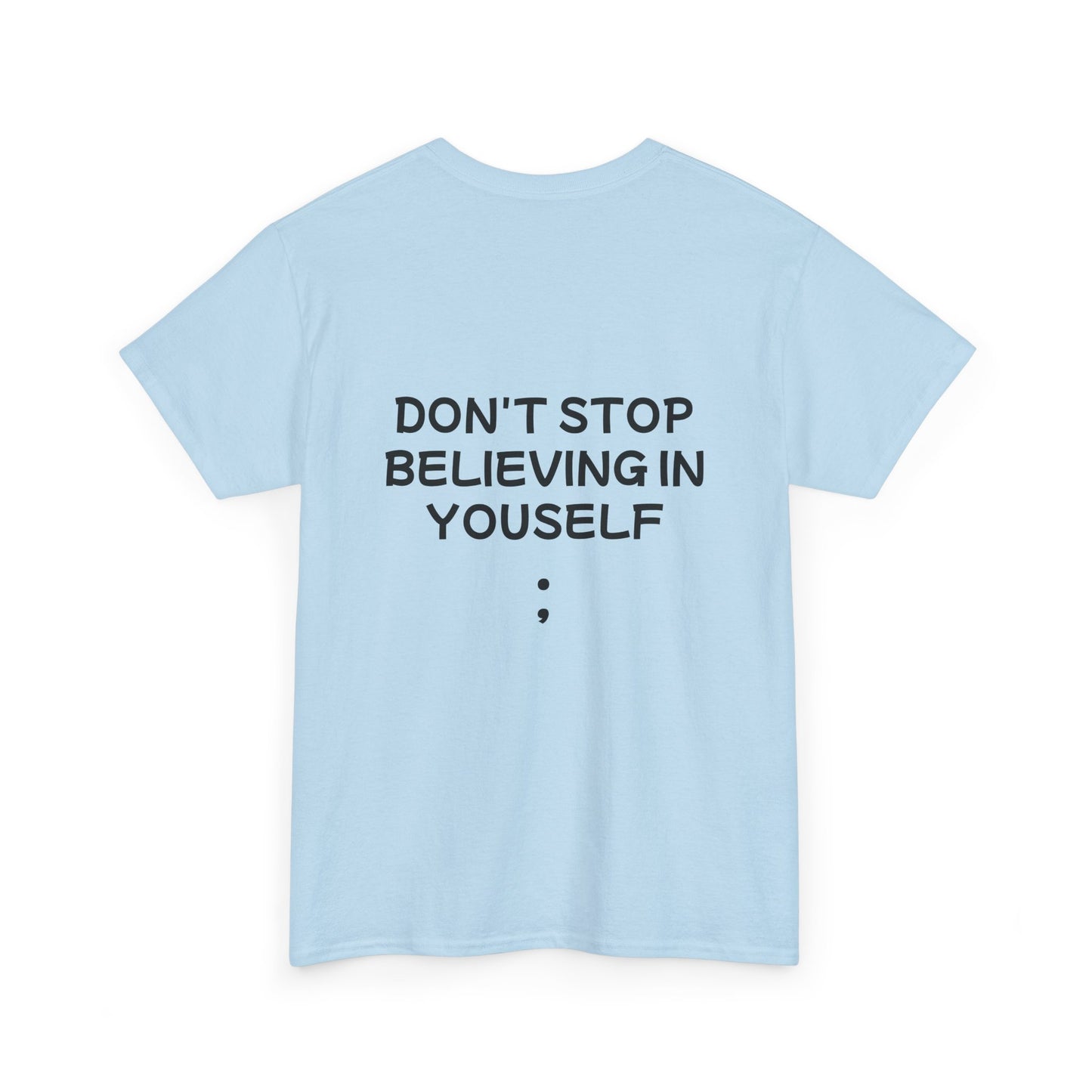 Unisex Heavy Cotton Tee "Don't stop Believing in Yourself"