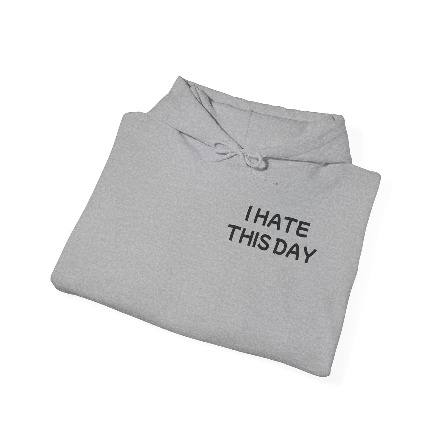 Unisex Heavy Blend™ Hooded Sweatshirt "I Hate this Day"