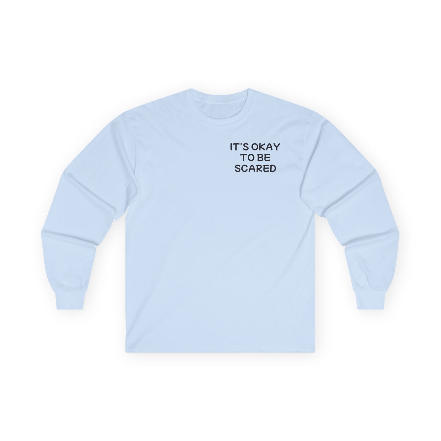 Unisex Ultra Cotton Long Sleeve Tee "It's okay to be Scared"