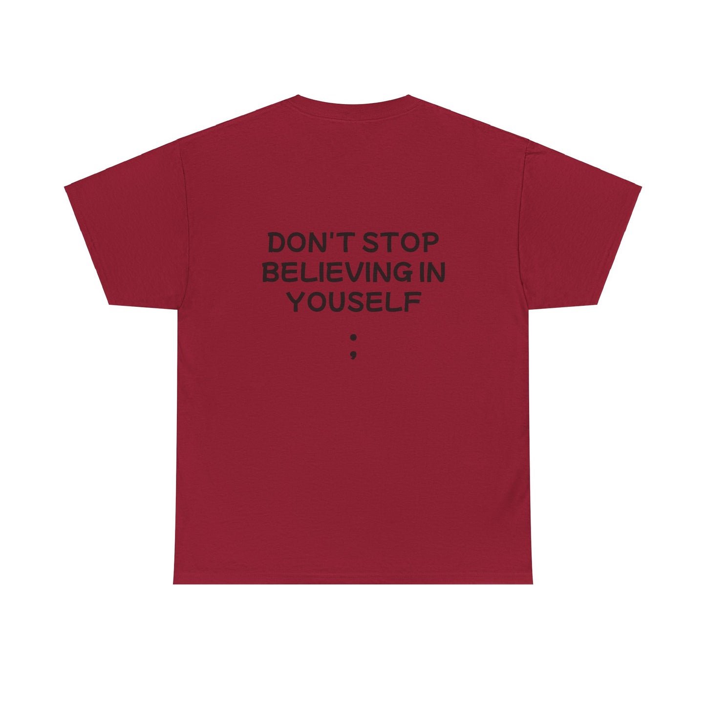 Unisex Heavy Cotton Tee "Don't stop Believing in Yourself"