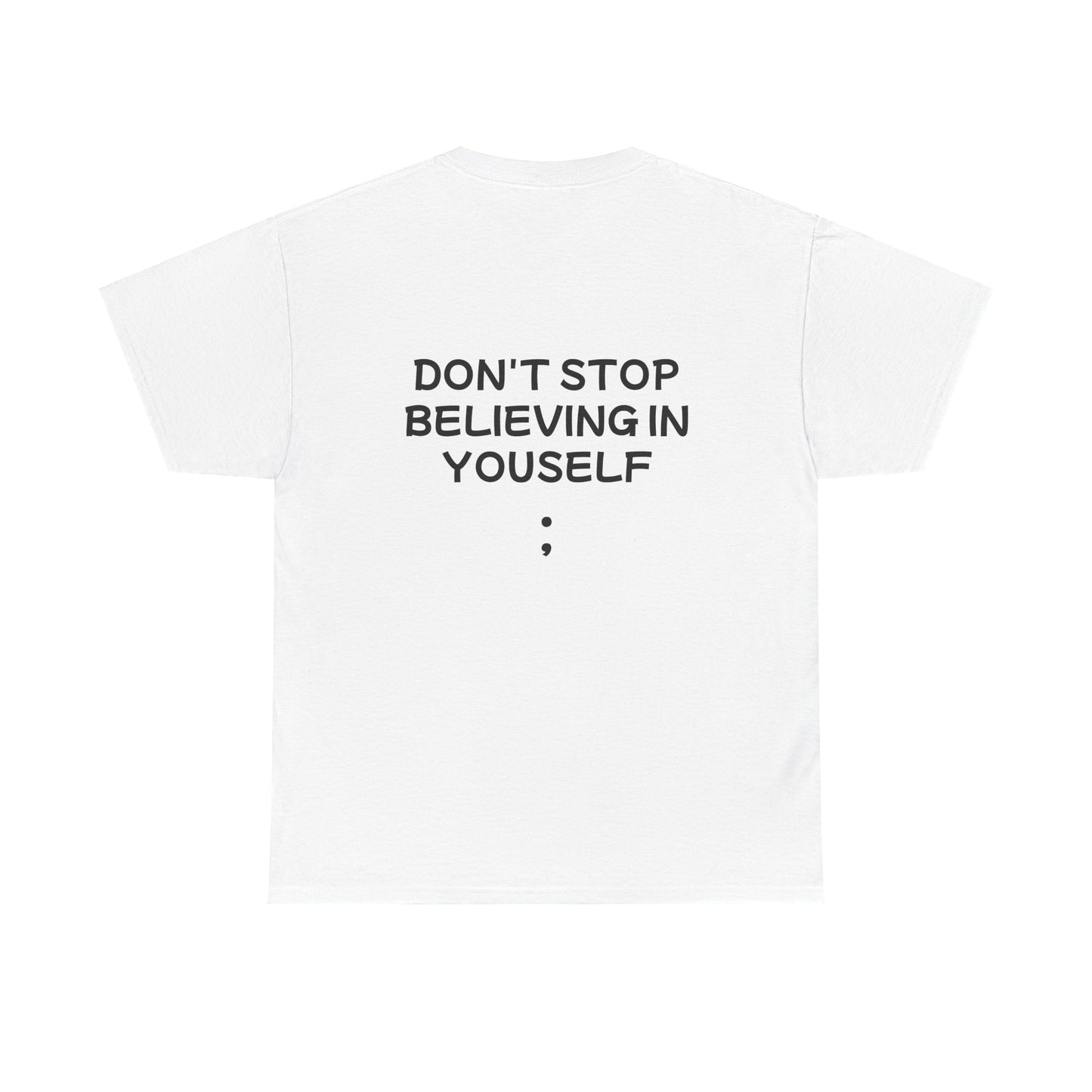 Unisex Heavy Cotton Tee "Don't stop Believing in Yourself"