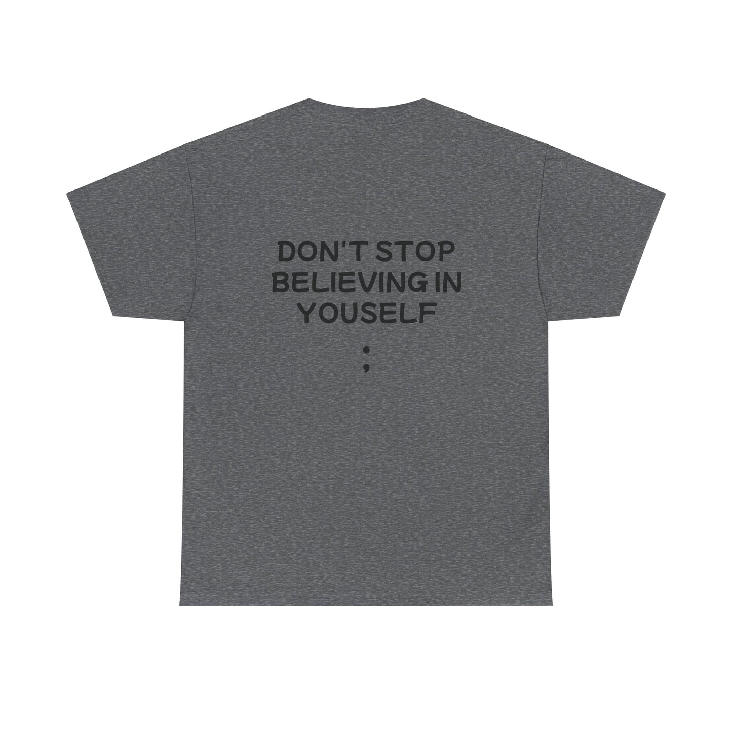 Unisex Heavy Cotton Tee "Don't stop Believing in Yourself"