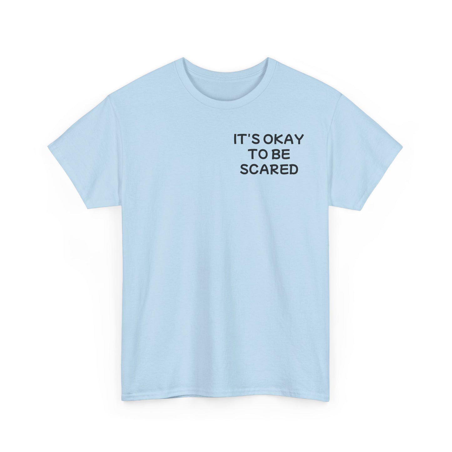 Unisex Heavy Cotton Tee "It's okay to be Scared"