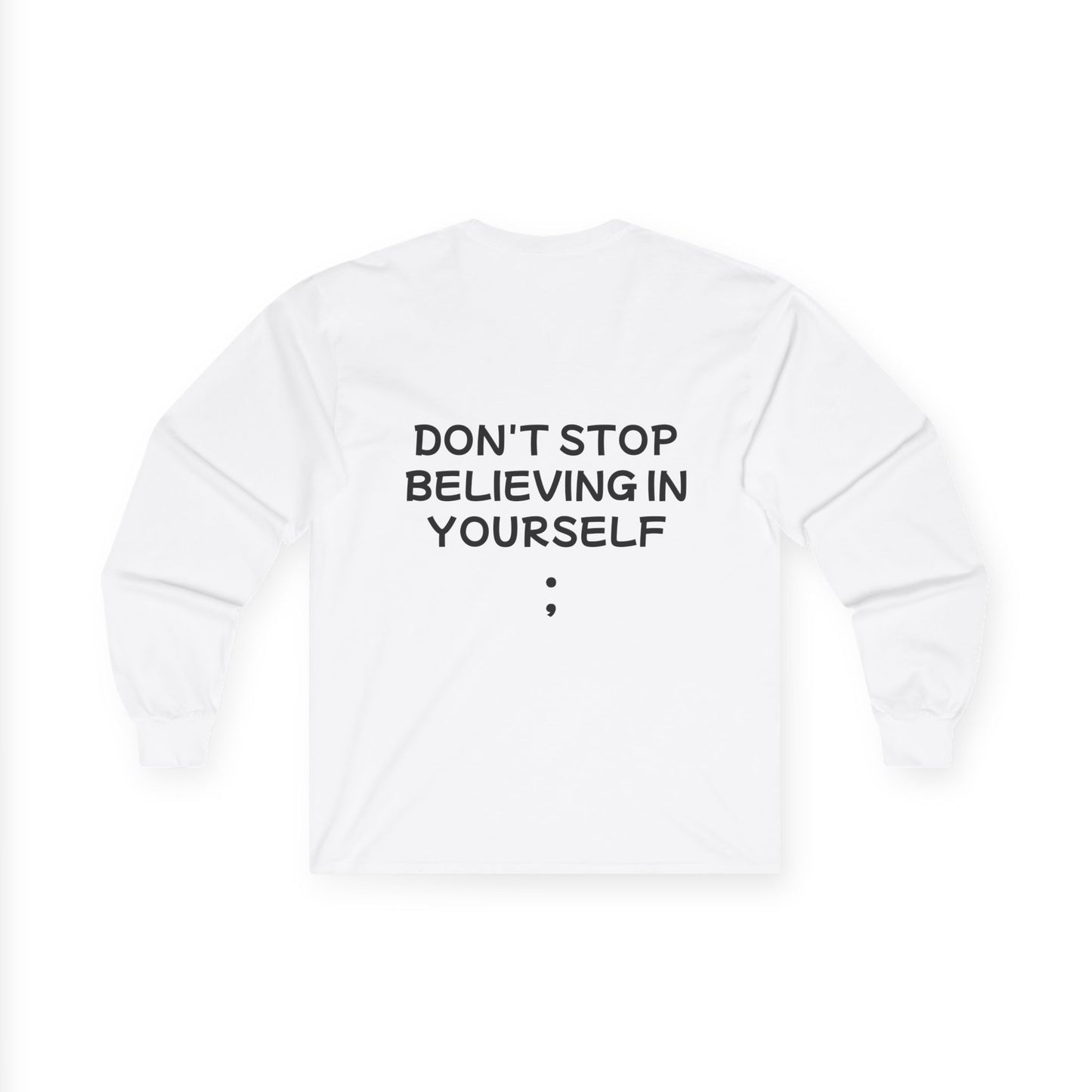 Unisex Ultra Cotton Long Sleeve Tee "Don't stop Believing in Yourself"