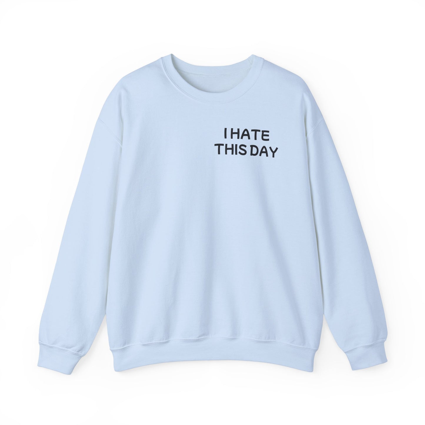 Unisex Heavy Blend™ Crewneck Sweatshirt "I Hate this Day"