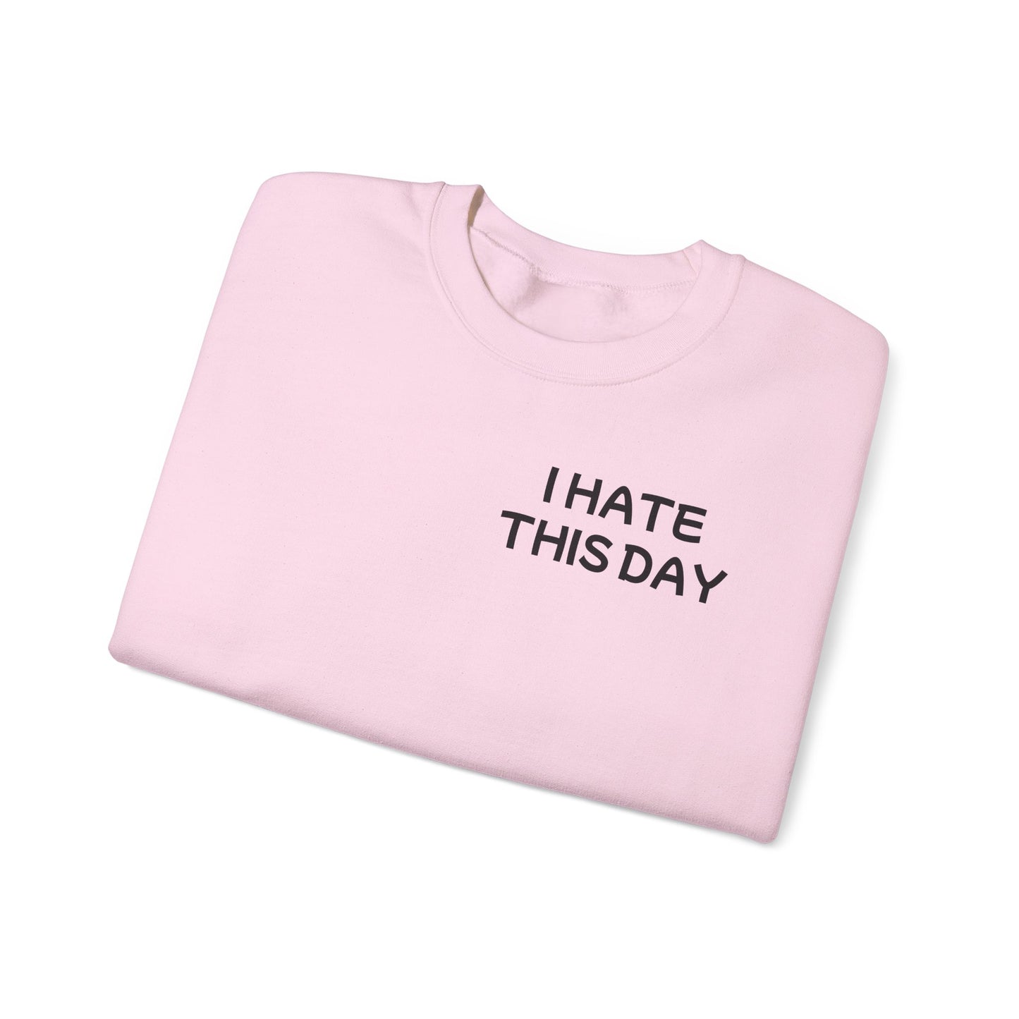 Unisex Heavy Blend™ Crewneck Sweatshirt "I Hate this Day"