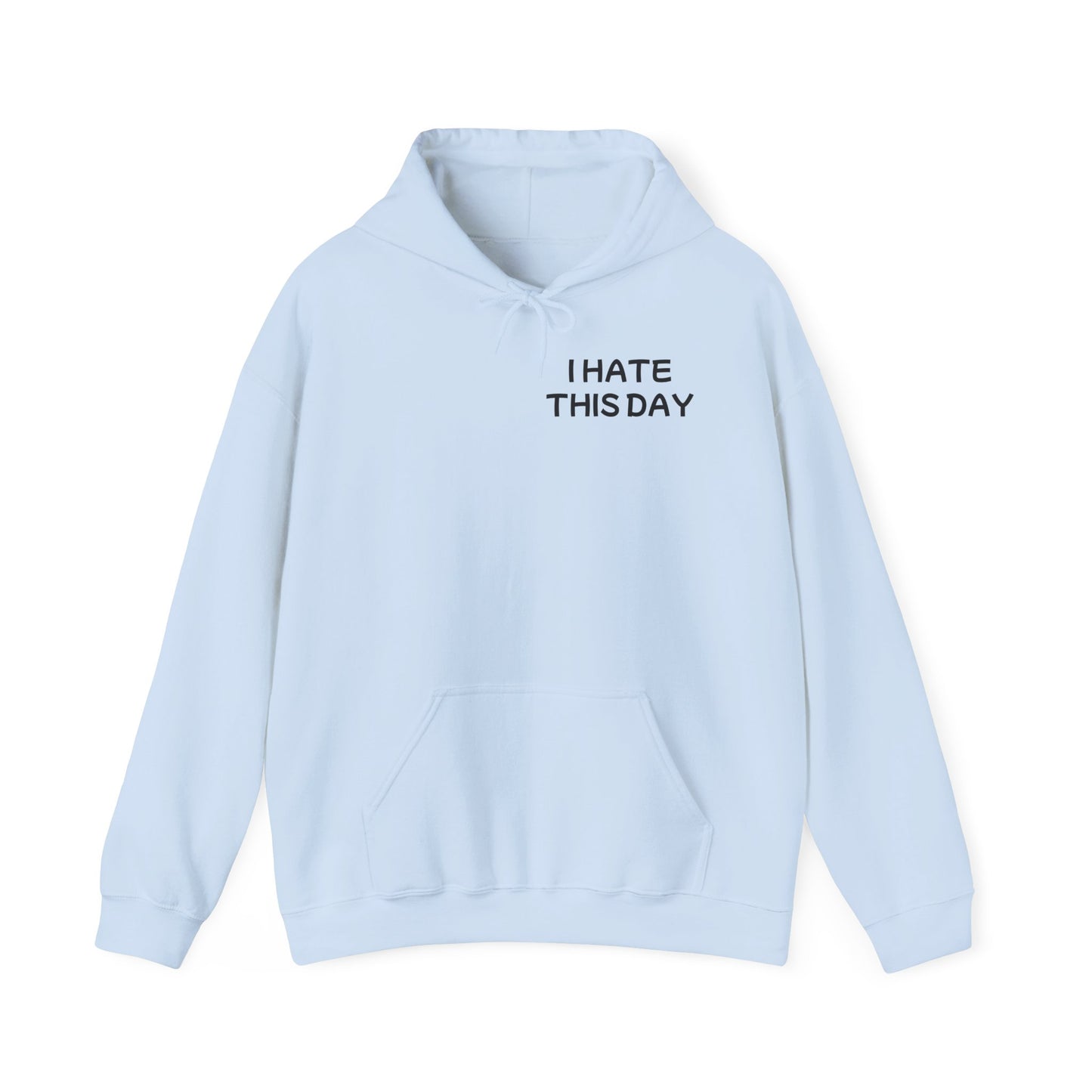 Unisex Heavy Blend™ Hooded Sweatshirt "I Hate this Day"