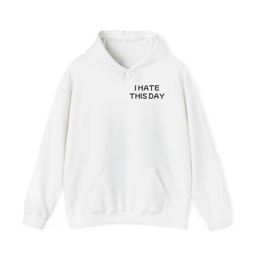 Unisex Heavy Blend™ Hooded Sweatshirt "I Hate this Day"