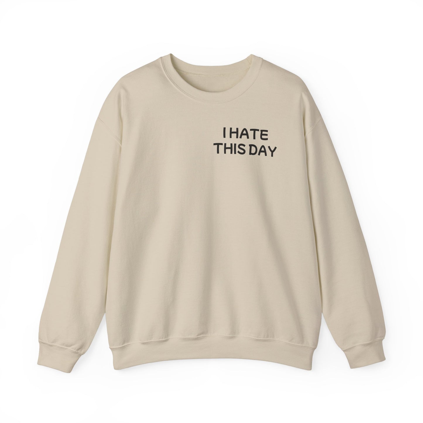 Unisex Heavy Blend™ Crewneck Sweatshirt "I Hate this Day"