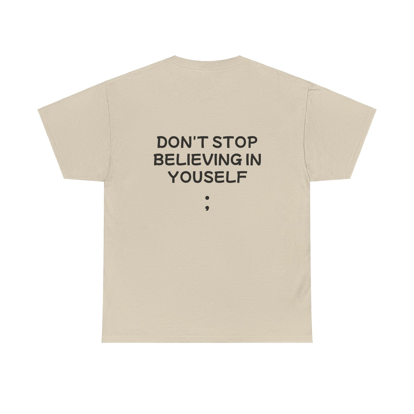 Unisex Heavy Cotton Tee "Don't stop Believing in Yourself"