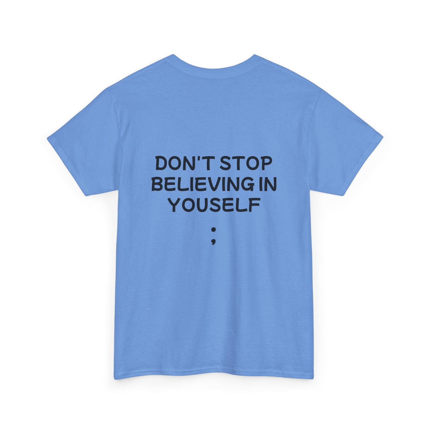 Unisex Heavy Cotton Tee "Don't stop Believing in Yourself"