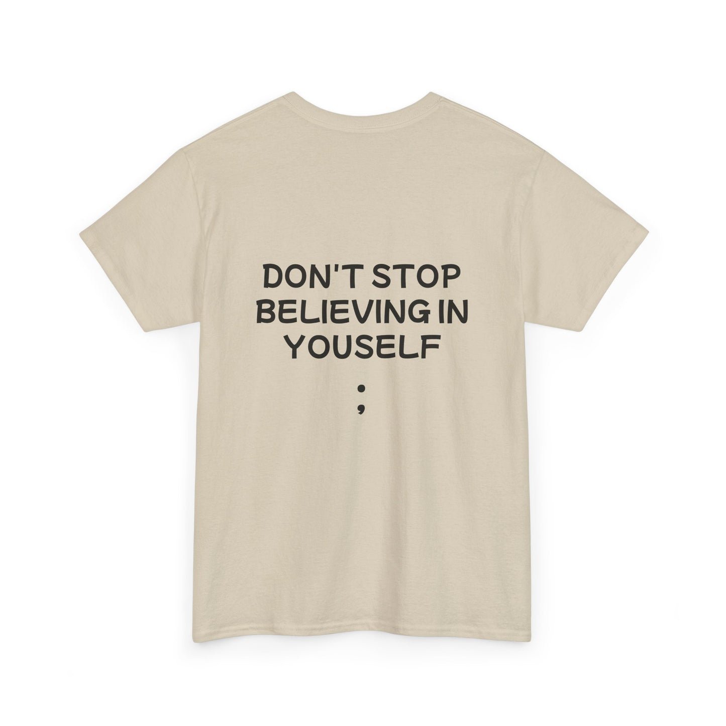 Unisex Heavy Cotton Tee "Don't stop Believing in Yourself"