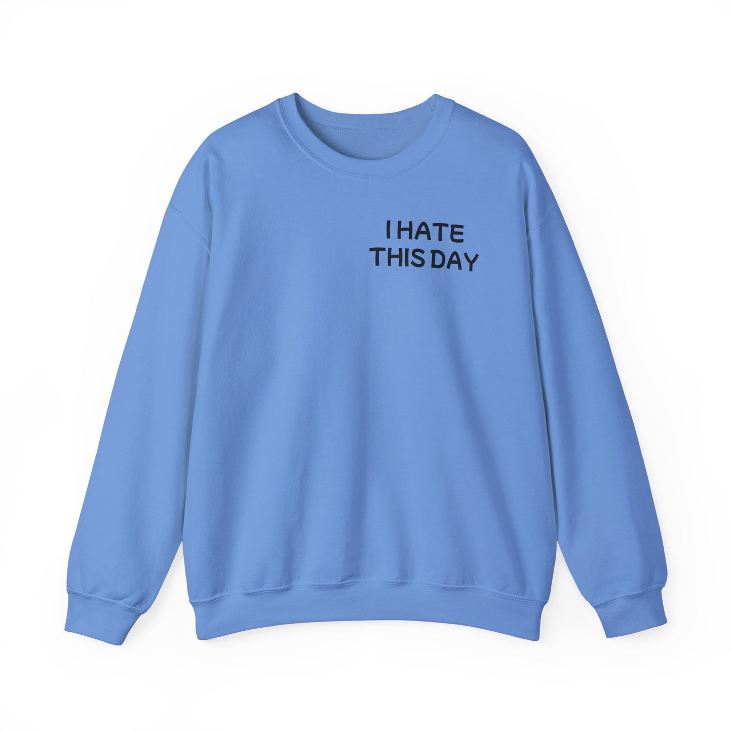 Unisex Heavy Blend™ Crewneck Sweatshirt "I Hate this Day"