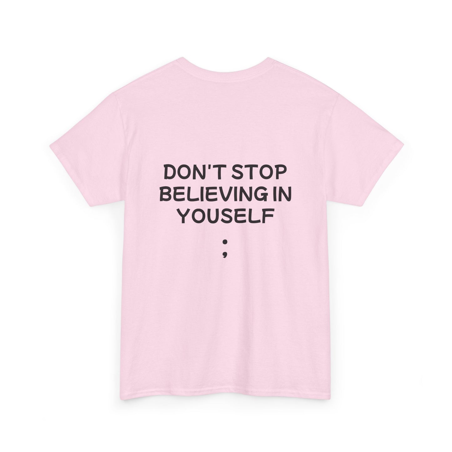 Unisex Heavy Cotton Tee "Don't stop Believing in Yourself"