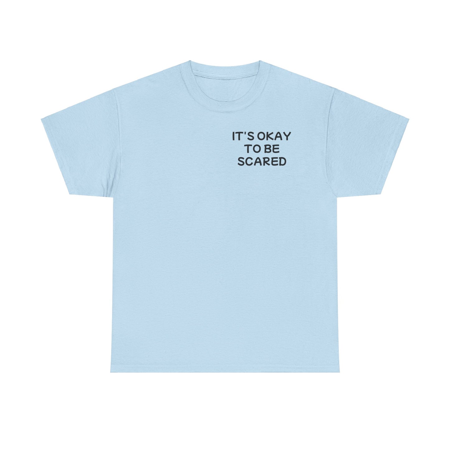 Unisex Heavy Cotton Tee "It's okay to be Scared"