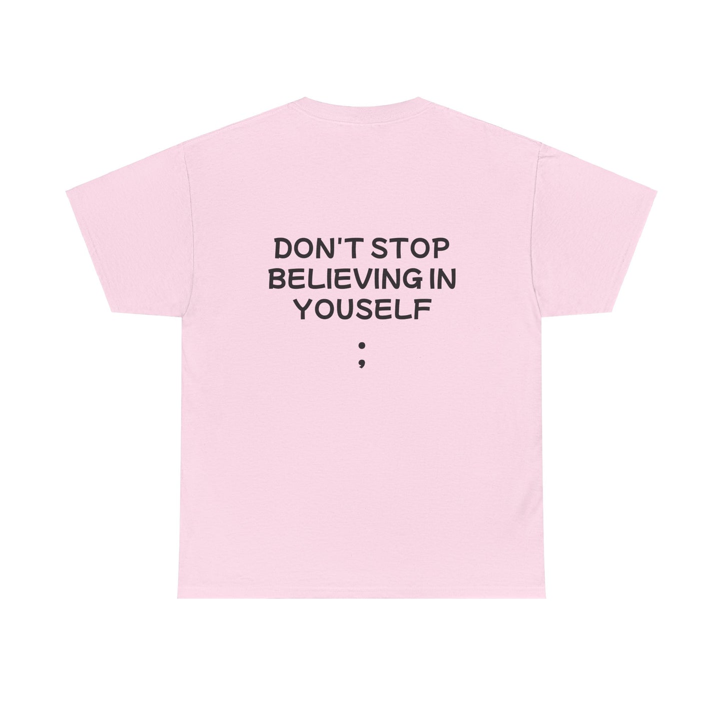 Unisex Heavy Cotton Tee "Don't stop Believing in Yourself"