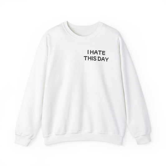 Unisex Heavy Blend™ Crewneck Sweatshirt "I Hate this Day"