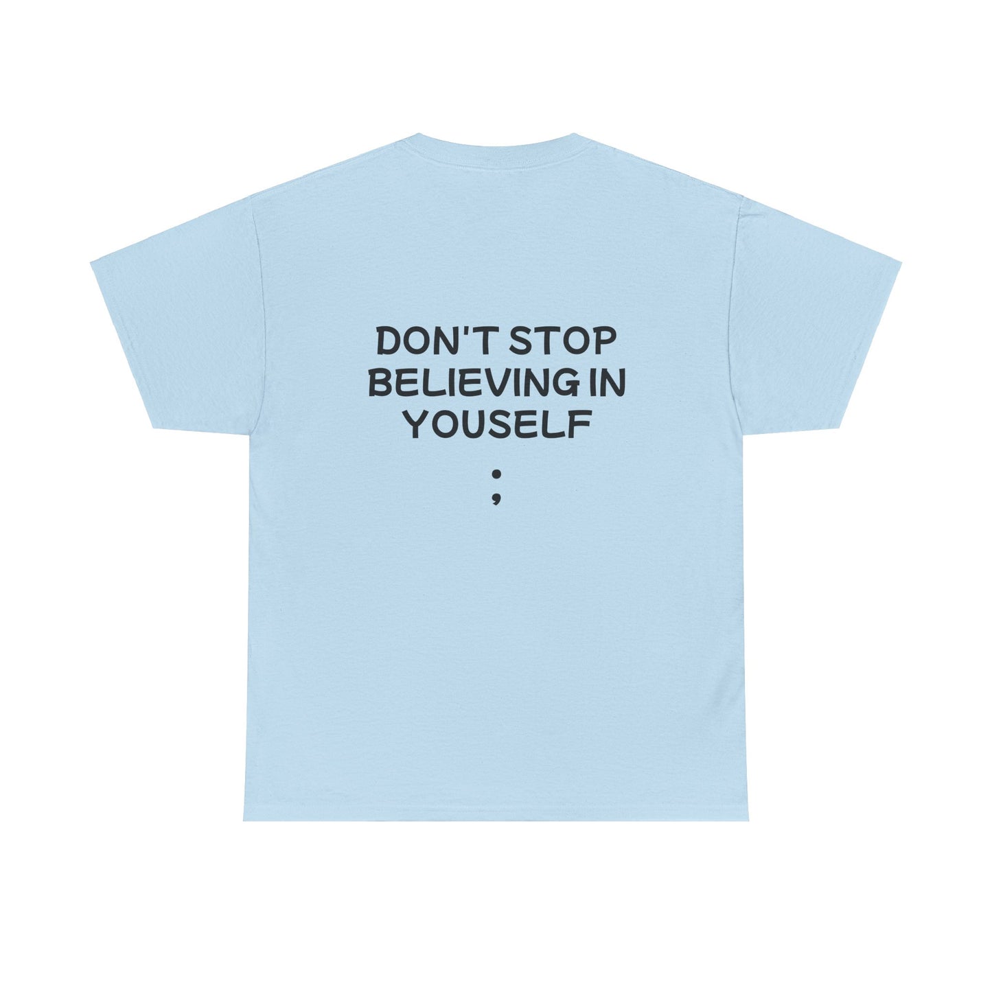 Unisex Heavy Cotton Tee "Don't stop Believing in Yourself"