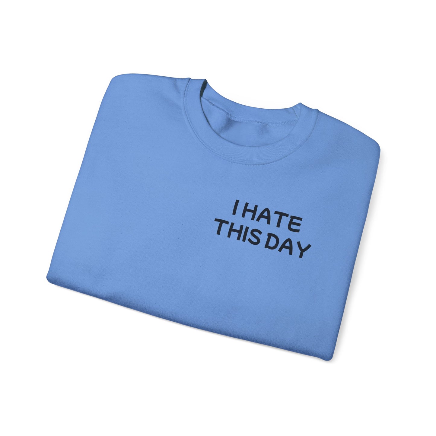 Unisex Heavy Blend™ Crewneck Sweatshirt "I Hate this Day"