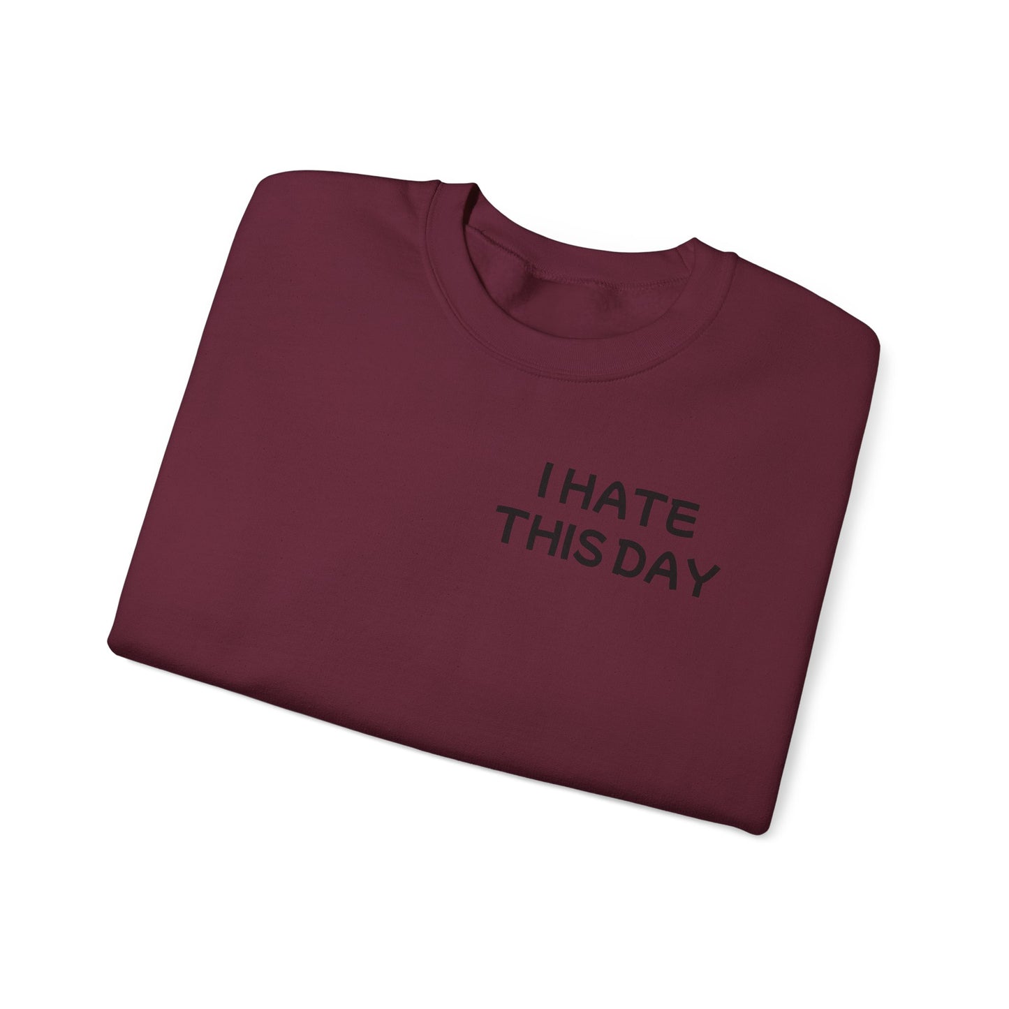 Unisex Heavy Blend™ Crewneck Sweatshirt "I Hate this Day"