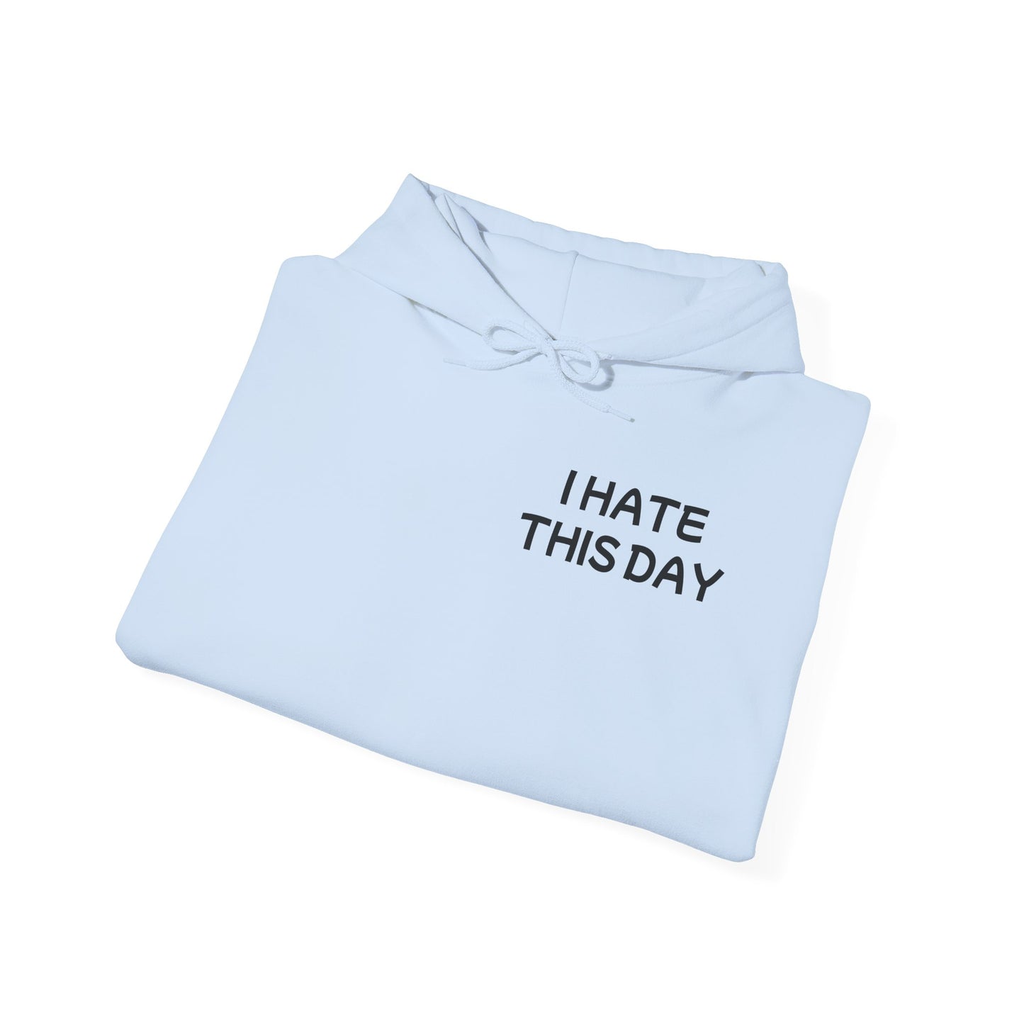 Unisex Heavy Blend™ Hooded Sweatshirt "I Hate this Day"