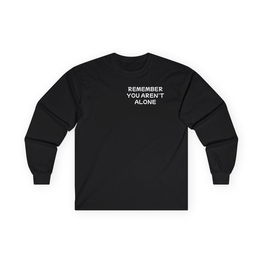 Unisex Ultra Cotton Long Sleeve Tee "Remember, You aren't alone"