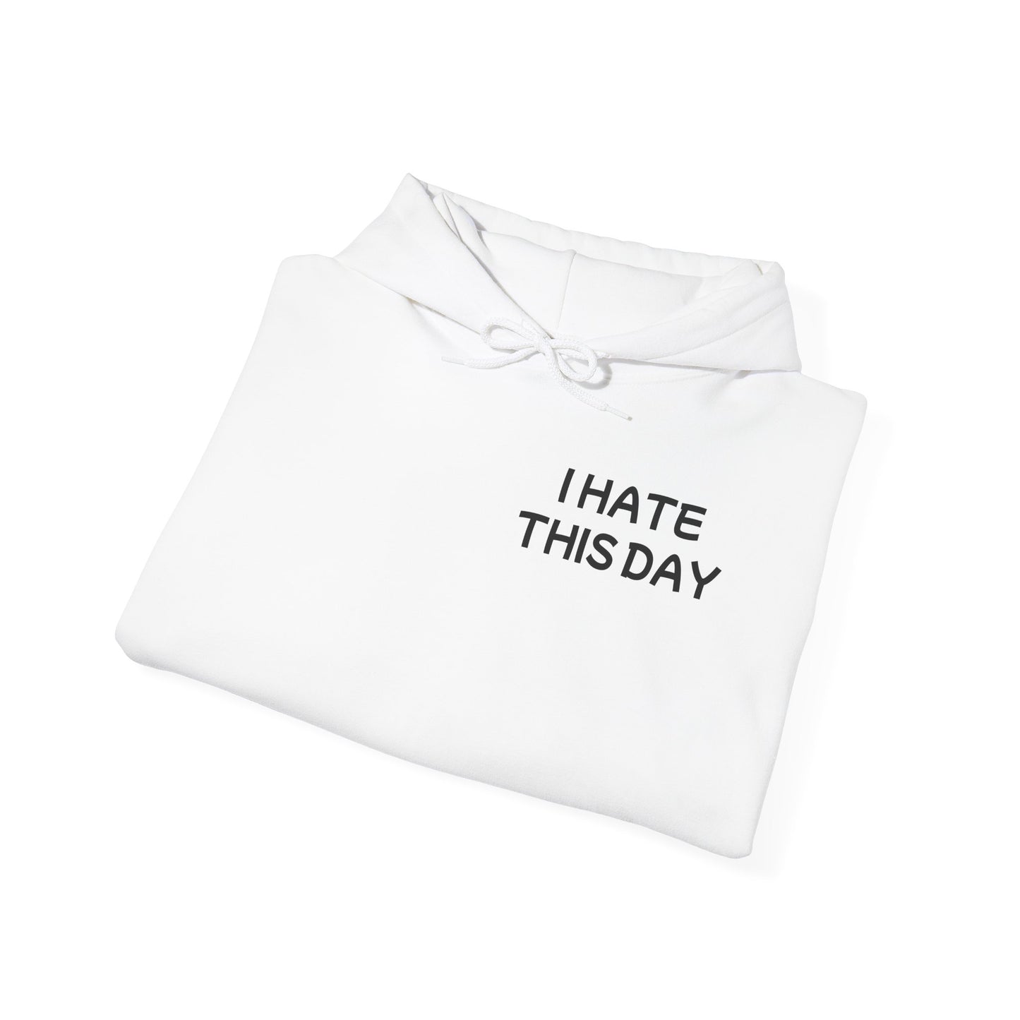 Unisex Heavy Blend™ Hooded Sweatshirt "I Hate this Day"