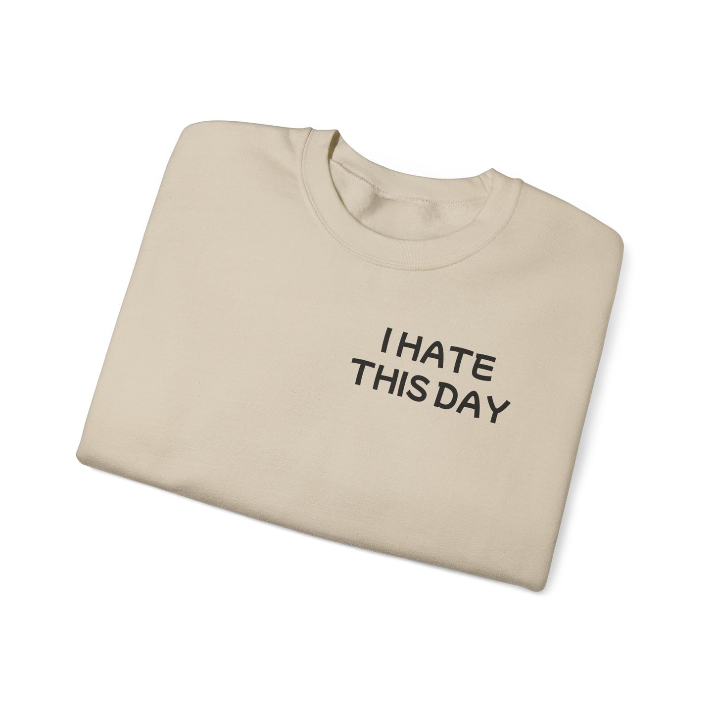 Unisex Heavy Blend™ Crewneck Sweatshirt "I Hate this Day"