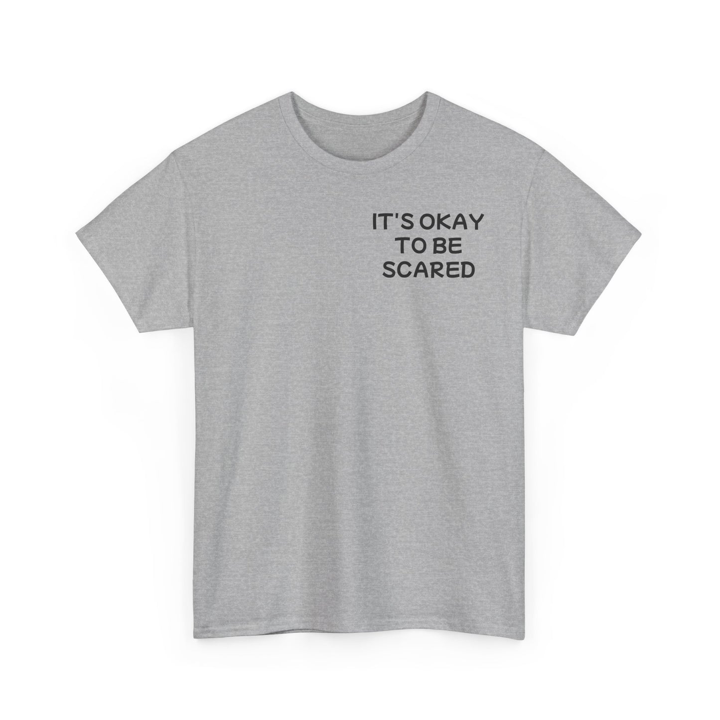 Unisex Heavy Cotton Tee "It's okay to be Scared"