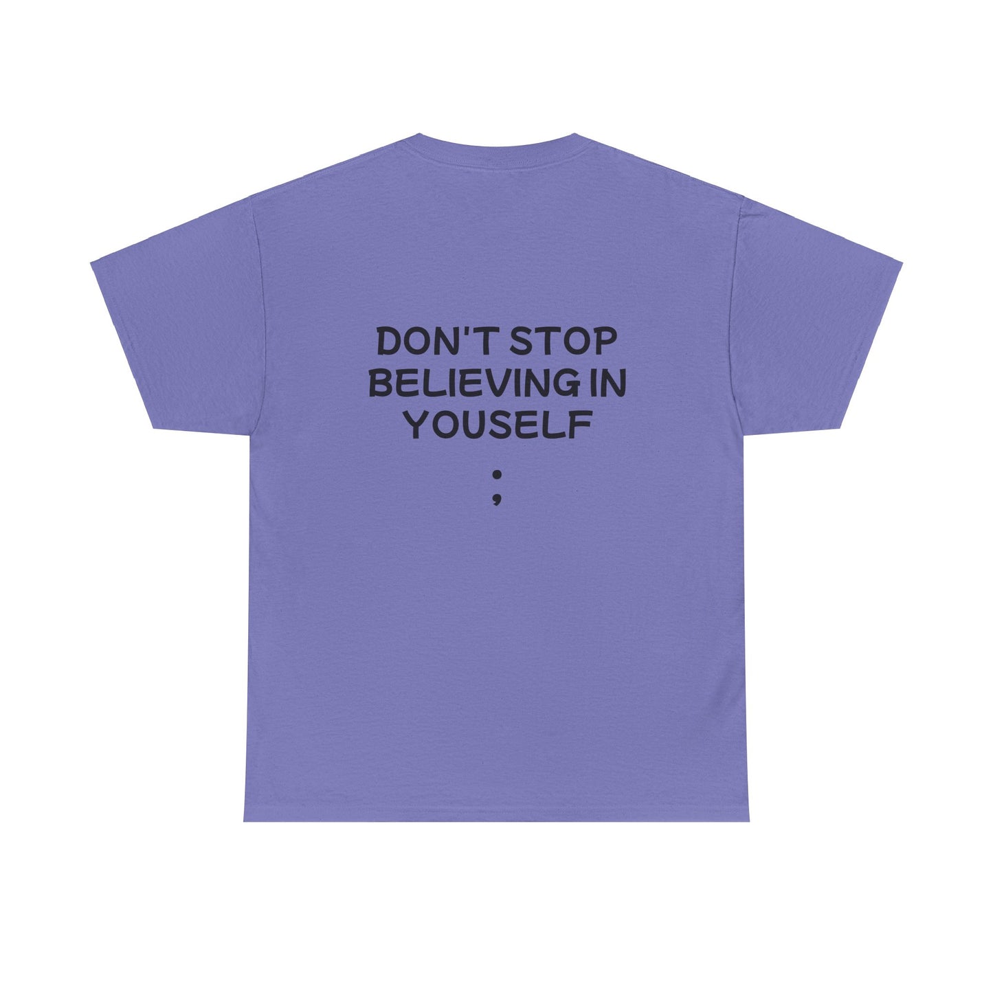 Unisex Heavy Cotton Tee "Don't stop Believing in Yourself"