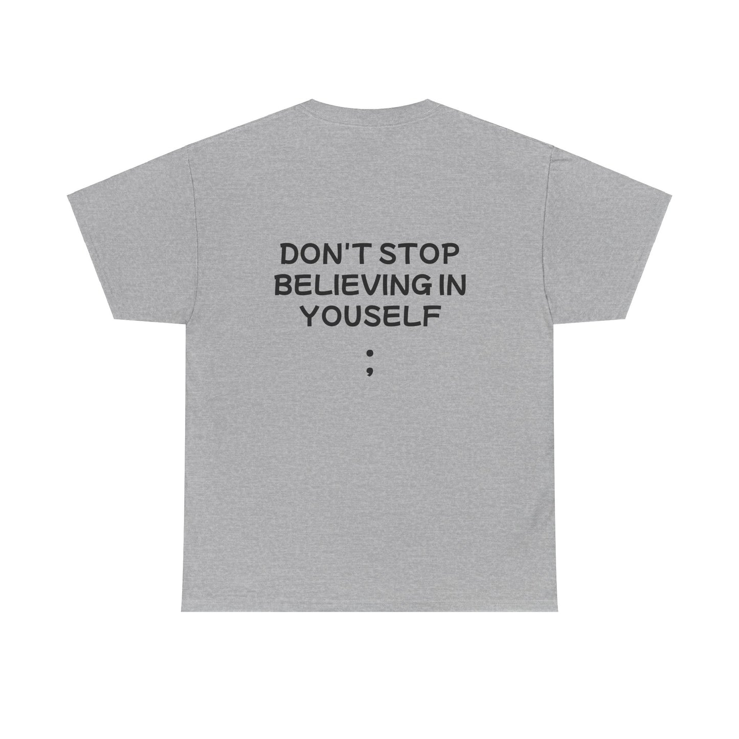 Unisex Heavy Cotton Tee "Don't stop Believing in Yourself"