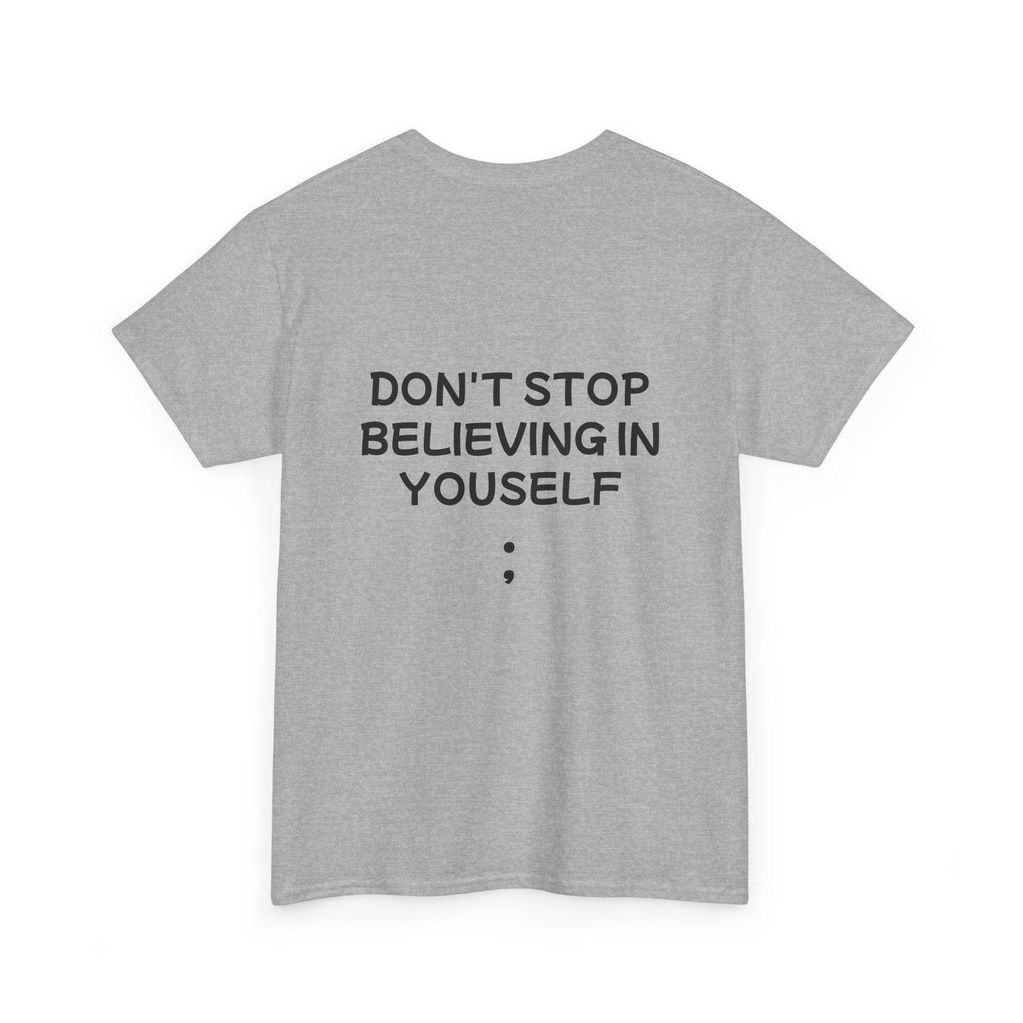 Unisex Heavy Cotton Tee "Don't stop Believing in Yourself"