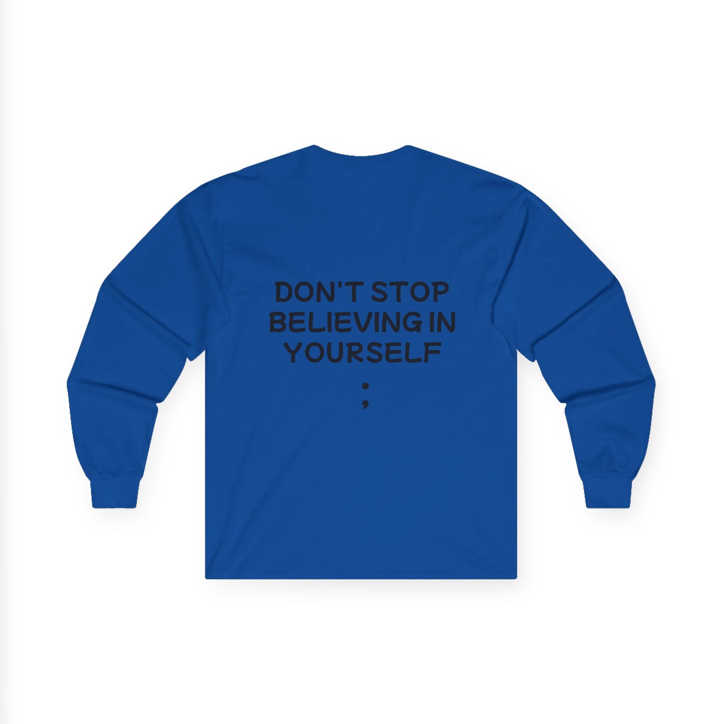 Unisex Ultra Cotton Long Sleeve Tee "Don't stop Believing in Yourself"