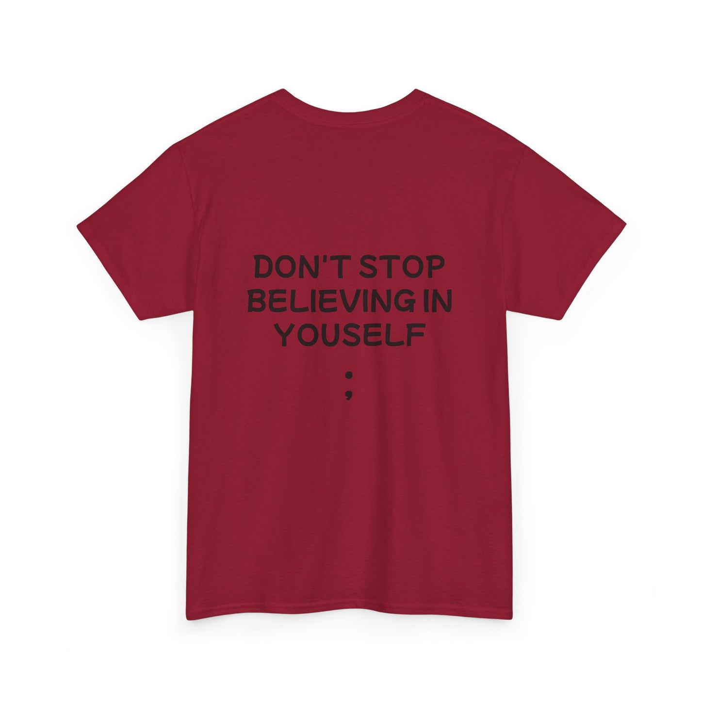 Unisex Heavy Cotton Tee "Don't stop Believing in Yourself"