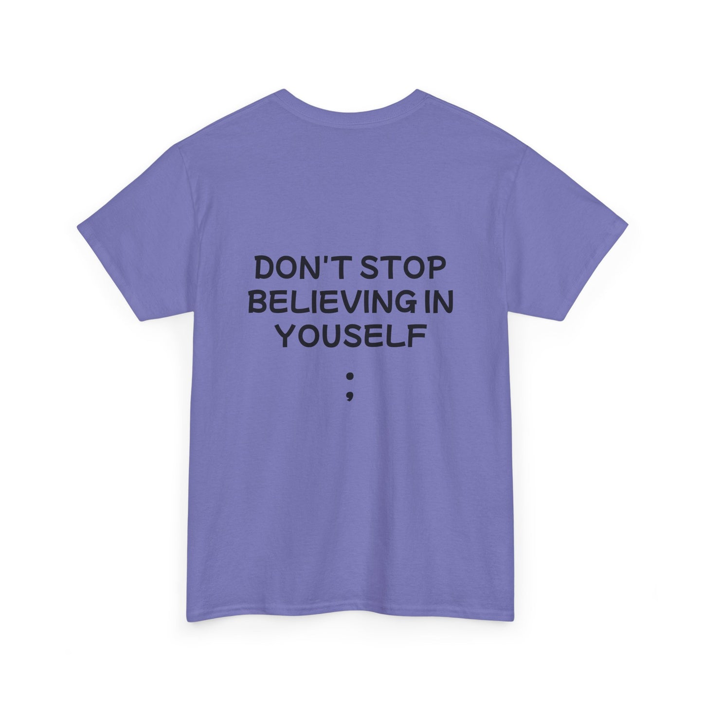 Unisex Heavy Cotton Tee "Don't stop Believing in Yourself"