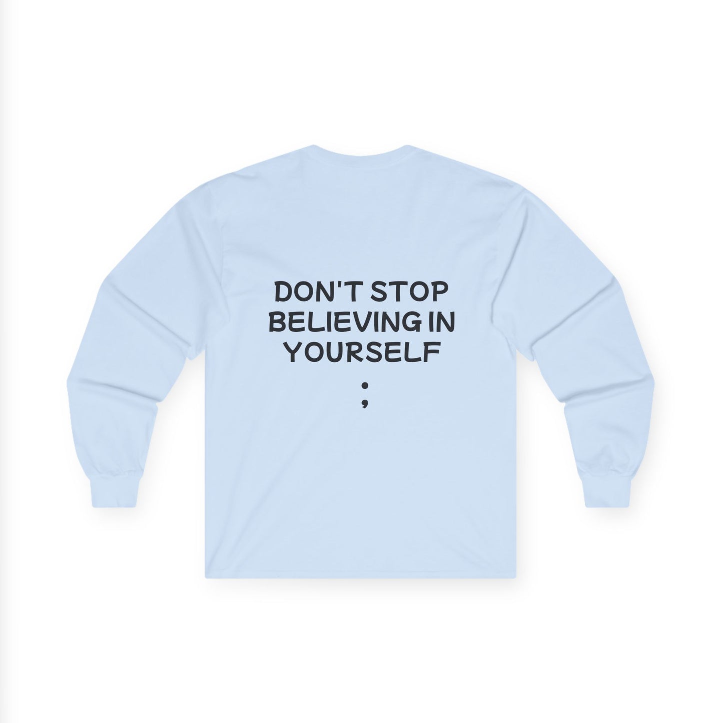 Unisex Ultra Cotton Long Sleeve Tee "Don't stop Believing in Yourself"