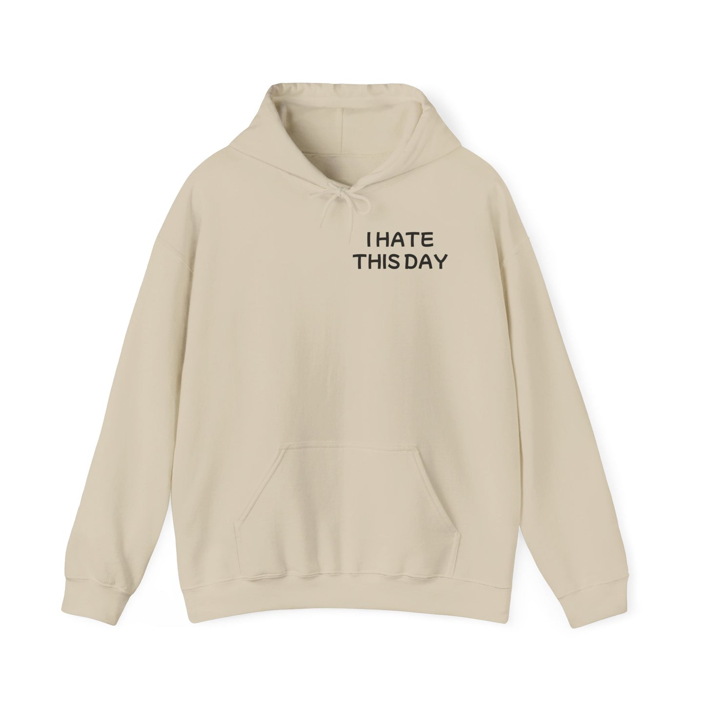 Unisex Heavy Blend™ Hooded Sweatshirt "I Hate this Day"